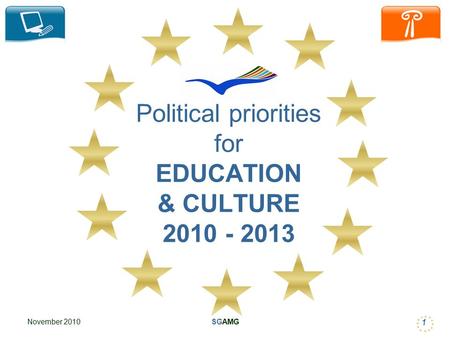 November 2010SGAMG 1 Political priorities for EDUCATION & CULTURE 2010 - 2013.