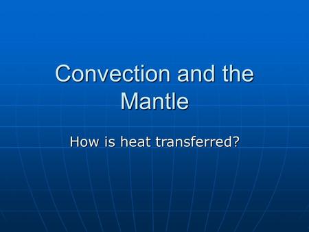 Convection and the Mantle