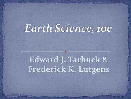 Edward J. Tarbuck & Frederick K. Lutgens