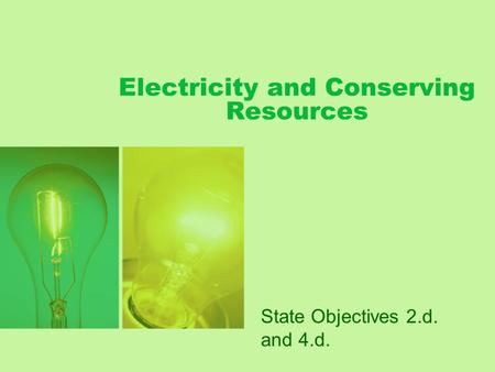 Electricity and Conserving Resources State Objectives 2.d. and 4.d.