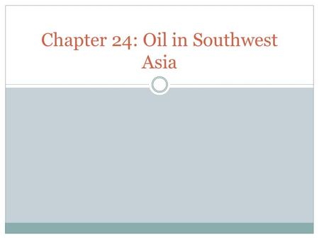 Chapter 24: Oil in Southwest Asia