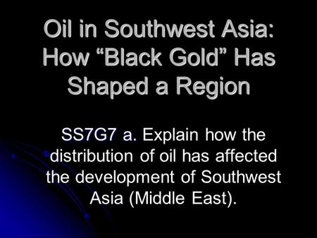 Oil in Southwest Asia: How “Black Gold” Has Shaped a Region