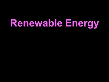 Renewable Energy. The longest one syllable word is “screeched.”