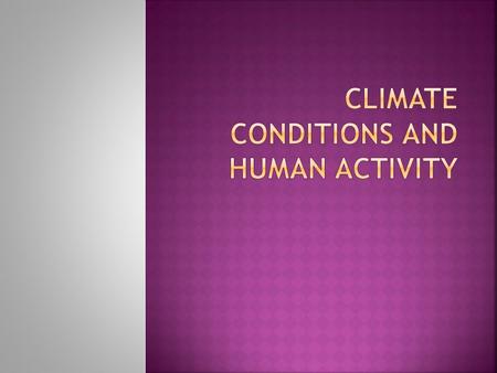  Positive Influences of Climate  Good tourist industry in subtropics like Florida;  Sports are affected: golf——summer, hockey— —winter;  Religious.