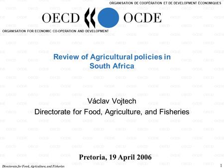 Directorate for Food, Agriculture, and Fisheries 1 ORGANISATION FOR ECONOMIC CO-OPERATION AND DEVELOPMENT ORGANISATION DE COOPÉRATION ET DE DEVELOPMENT.