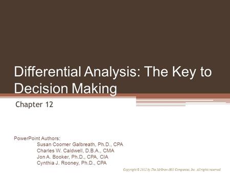 PowerPoint Authors: Susan Coomer Galbreath, Ph.D., CPA Charles W. Caldwell, D.B.A., CMA Jon A. Booker, Ph.D., CPA, CIA Cynthia J. Rooney, Ph.D., CPA Copyright.