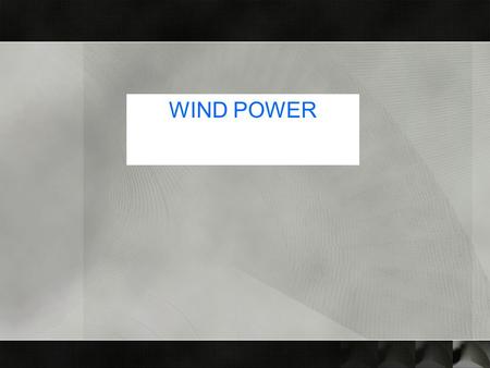 WIND POWER. Introduction  Energy is a major input for overall socio- economic development of any society  The prices of the fossil fuels steeply increasing.