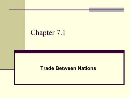 Chapter 7.1 Trade Between Nations.