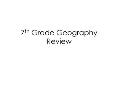 7 th Grade Geography Review. Much of the Middle East has what type of climate?