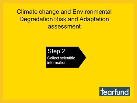 Climate change and Environmental Degradation Risk and Adaptation assessment Step 2 Collect scientific information.