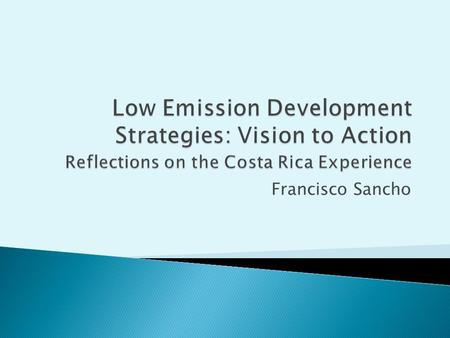 Francisco Sancho.  C-Neutrality (vision) should become a conductive strategy (action): Roadmap for the different sectors  Several development and CC.