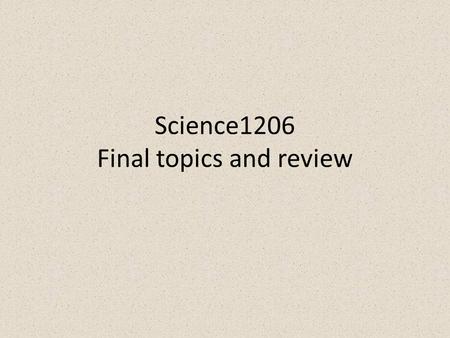 Science1206 Final topics and review. 2 3 The atmosphere is a mixture of particles and gases which provides air, retains heat that warms the Earth, and.