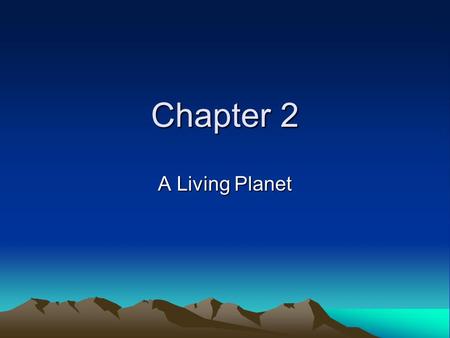 Chapter 2 A Living Planet.