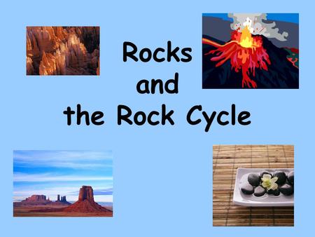 Rocks and the Rock Cycle