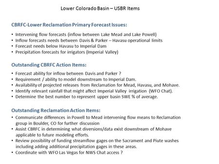 Intervening flow forecasts (inflow between Lake Mead and Lake Powell) Inflow forecasts needs between Davis & Parker – Havasu operational limits Forecast.