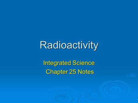 Integrated Science Chapter 25 Notes