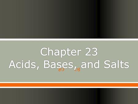 Chapter 23 Acids, Bases, and Salts