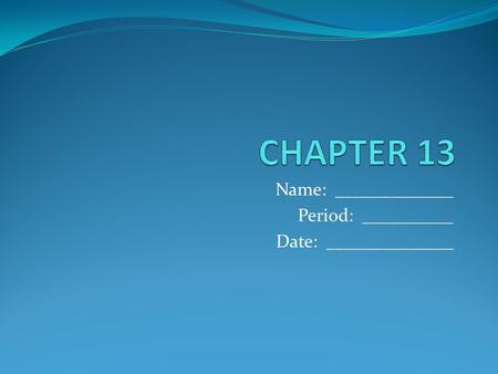 Name: _____________ Period: __________ Date: ______________.