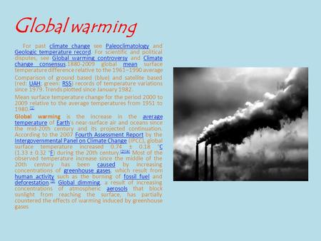 G lobal warming For past climate change see Paleoclimatology and Geologic temperature record. For scientific and political disputes, see Global warming.