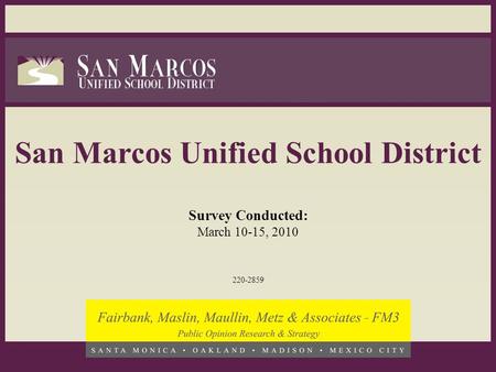 San Marcos Unified School District Survey Conducted: March 10-15, 2010 220-2859.