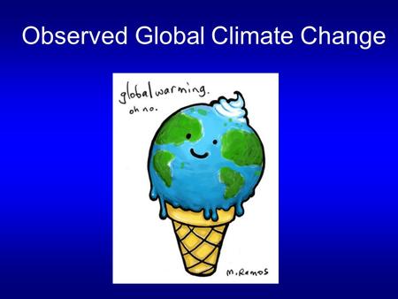 Observed Global Climate Change. Review of last lecture Tropical climate: Mean state: The two basic regions of SST? Which region has stronger rainfall?