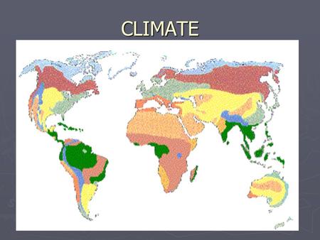 CLIMATE. CLIMATE 3 MAIN TYPES ► POLAR --- high latitude – 60 – 90 degrees N/S. Very low Temps. ► Temperate (Middle-Latitude) --- middle latitude 30 –