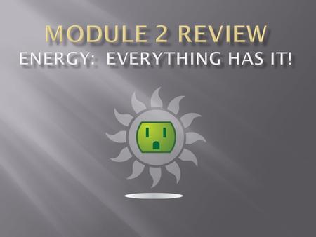 Key Points: -Potential Energy is more formally called the Energy of Position or Stored Energy. Any object that is still or resting has Potential Energy.