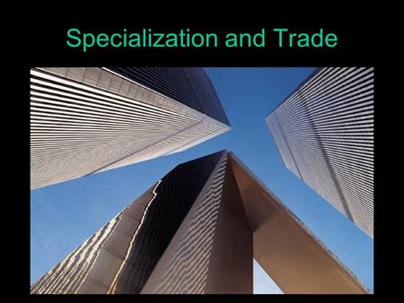 Specialization and Trade