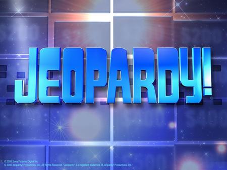 Jeopardy $100 $200 $300 $400 $500 $100 $200 $300 $400 $500 $100 $200 $300 $400 $500 $100 $200 $300 $400 $500 $100 $200 $300 $400 $500.