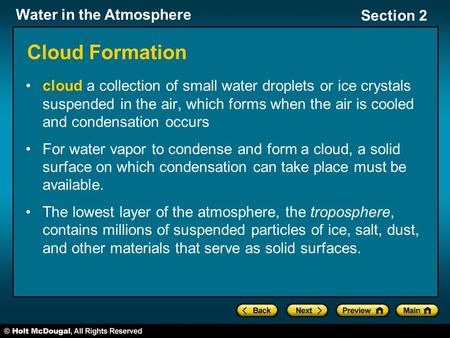 Cloud Formation cloud a collection of small water droplets or ice crystals suspended in the air, which forms when the air is cooled and condensation occurs.