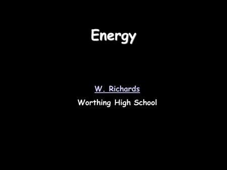 Energy W. Richards Worthing High School.