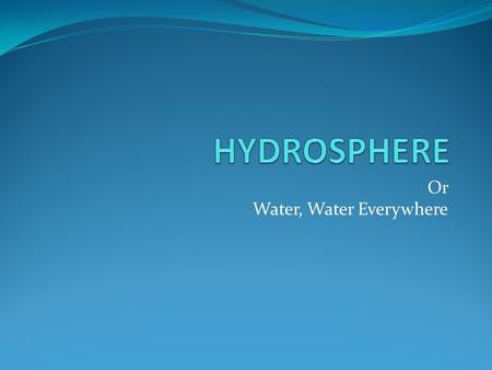 Or Water, Water Everywhere. The Water Planet More than 70% of Earth’s surface is covered with water. Because of this, Earth is called ‘the Water Planet.’