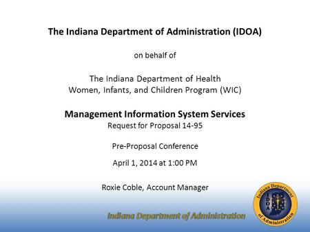 The Indiana Department of Administration (IDOA) on behalf of The Indiana Department of Health Women, Infants, and Children Program (WIC) Management Information.