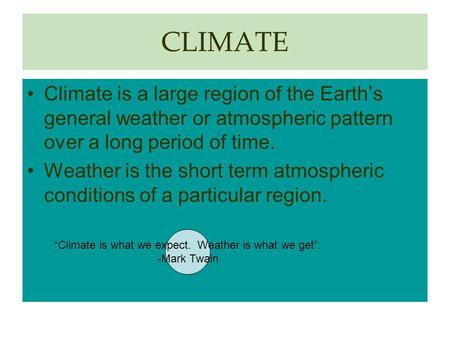 “Climate is what we expect. Weather is what we get”.