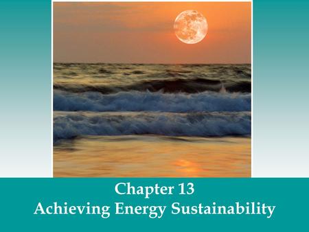 Chapter 13 Achieving Energy Sustainability. What is renewable energy? Renewable energy can be rapidly regenerated, and some can never be depleted, no.