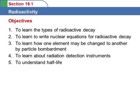 Objectives To learn the types of radioactive decay