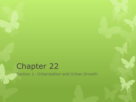 Section 1- Urbanization and Urban Growth