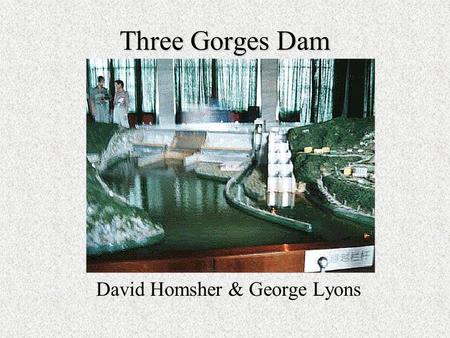 Three Gorges Dam David Homsher & George Lyons Yangtze River Over 3,900 miles long (6,300 km). Third longest in the world. The land area of Yangtze river.