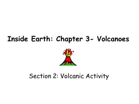 Inside Earth: Chapter 3- Volcanoes