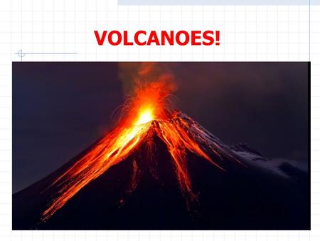 VOLCANOES!.