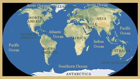 GEOGRAPHY 101 Geography – the study of earth’s physical features 7 continents: Africa, Antarctica, Asia, Australia, Europe, North America and South.