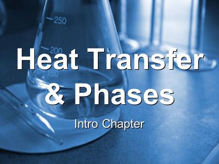 Heat Transfer & Phases Intro Chapter. Is the ability to do work and cause a change. Can be transferred. –Gases and liquids are made of molecules that.