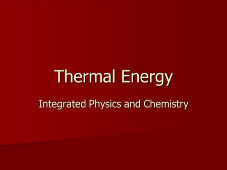 Integrated Physics and Chemistry