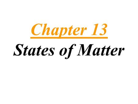 Chapter 13 States of Matter