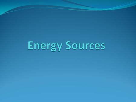 Energy Sources.