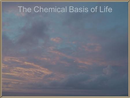 The Chemical Basis of Life