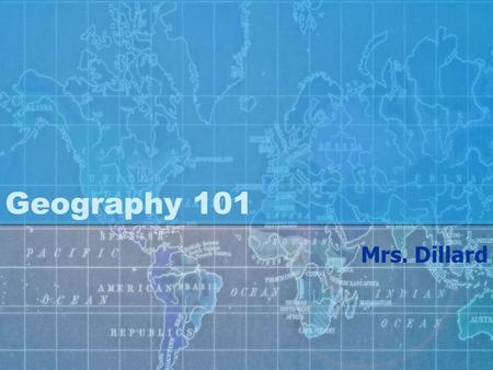 Geography 101 Mrs. Dillard. Name the continent the United States is located on. What ocean borders the US on the EAST coast? What ocean borders the US.