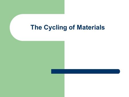 The Cycling of Materials