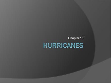 Chapter 15. Tropical Weather  Noon sun is always high, seasonal temperature changes small  Daily heating and humidity = cumulus clouds and afternoon.