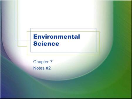 Environmental Science Chapter 7 Notes #2. Green House Effect The atmosphere acts like the glass in a greenhouse Sun streams in and heats the Earth The.